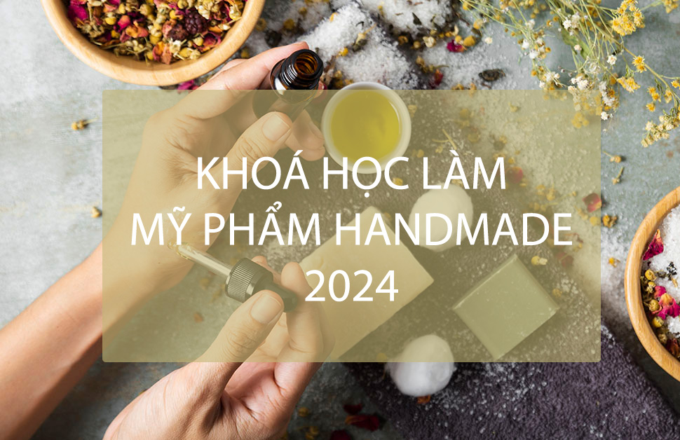 Khai giảng khoá học làm mỹ phẩm handmade chuyên sâu toàn diện tại TP.HCM 2024